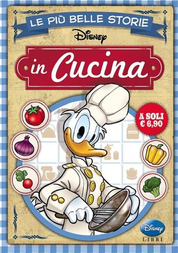 Le più belle storie in cucina  - Libro Disney Libri 2014, I fumetti di Disney club | Libraccio.it