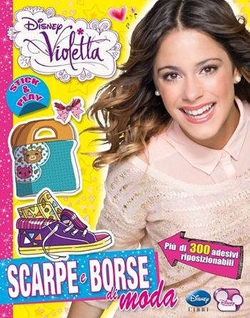Scarpe e borse di moda. Violetta. Con adesivi. Ediz. illustrata - Francesca Bosetti - Libro Disney Libri 2014 | Libraccio.it