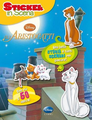Gli aristogatti. Sticker in scena. Con adesivi - Tea Orsi - Libro Disney Libri 2014 | Libraccio.it