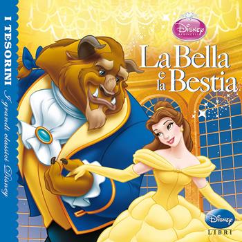 La bella e la bestia. Ediz. illustrata  - Libro Disney Libri 2014, I tesorini | Libraccio.it