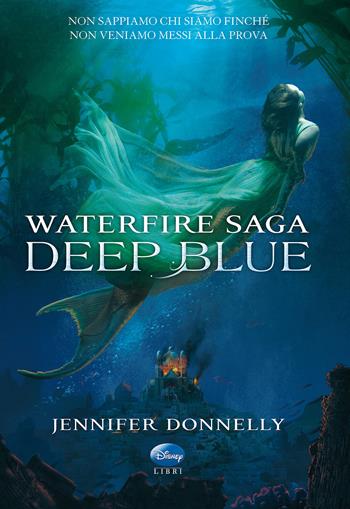 Deep Blue. Waterfire saga - Jennifer Donnelly - Libro Disney Libri 2014 | Libraccio.it