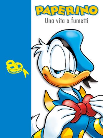 Paperino. Una vita a fumetti  - Libro Disney Libri 2014 | Libraccio.it