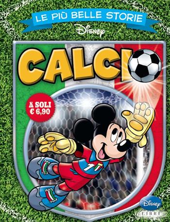 Le più belle storie calcio  - Libro Disney Libri 2014, I fumetti di Disney club | Libraccio.it