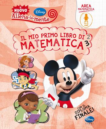 Il mio primo libro di matematica. Ediz. illustrata  - Libro Disney Libri 2014, Allena la mente | Libraccio.it