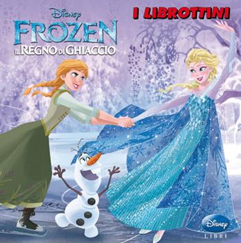 Frozen. Il regno di ghiaccio. Ediz. illustrata  - Libro Disney Libri 2014, I librottini | Libraccio.it