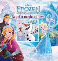 Sogni e magie di neve. Frozen. Il regno di ghiaccio. Ediz. illustrata  - Libro Disney Libri 2014, Magie cartonate | Libraccio.it