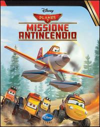 Planes 2. Missione antincendio. Ediz. illustrata  - Libro Disney Libri 2014, Disneyana | Libraccio.it