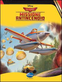 Planes 2. Missione antincendio. Ediz. illustrata  - Libro Disney Libri 2014, I classici Disney | Libraccio.it