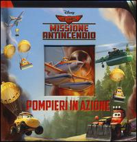Pompieri in azione... Planes 2. Missione antincendio. Ediz. illustrata  - Libro Disney Libri 2014, Magie cartonate | Libraccio.it