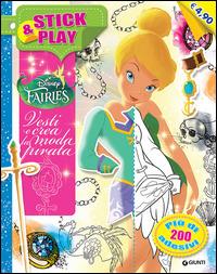 Fairies. Vesti e crea la moda pirata. Stick & play. Ediz. illustrata  - Libro Disney Libri 2015 | Libraccio.it