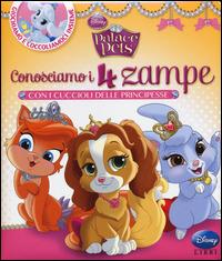 Conosciamo i 4 zampe con i cuccioli delle principesse. Palace pets. Ediz. illustrata  - Libro Disney Libri 2014, Libri cartonati | Libraccio.it