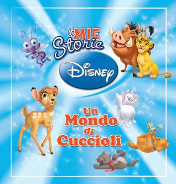 Le mie storie Disney. Un mondo di cuccioli. Mini magie. Ediz. illustrata  - Libro Disney Libri 2014, Convenienza | Libraccio.it