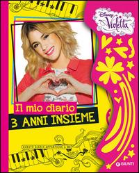Il mio diario, 3 anni insieme. Violetta. Ediz. illustrata  - Libro Disney Libri 2015 | Libraccio.it