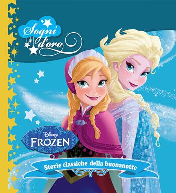 Frozen. Sogni d'oro. Ediz. illustrata  - Libro Disney Libri 2015, Storie classiche della buonanotte | Libraccio.it