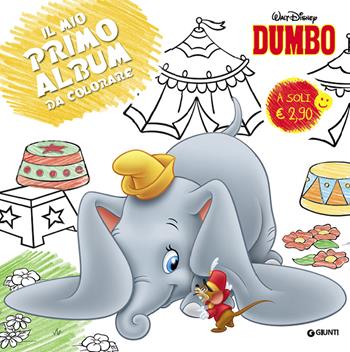 Dumbo. Primo album da colorare  - Libro Disney Libri 2015, Nuovo primo album | Libraccio.it