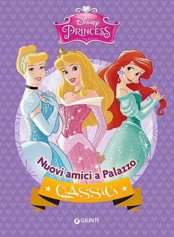 Principesse. Nuovi amici a palazzo  - Libro Disney Libri 2015, Classics | Libraccio.it