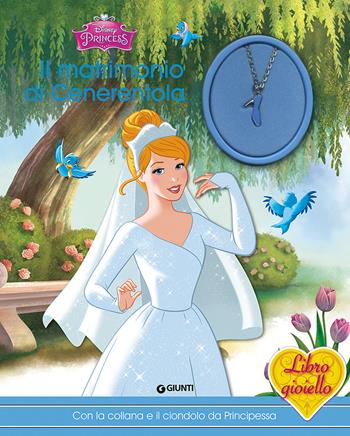 Il matrimonio di Cenerentola. Principesse. Libro gioiello. Ediz. illustrata. Con gadget  - Libro Disney Libri 2015 | Libraccio.it