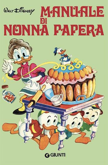 Manuale di Nonna Papera  - Libro Disney Libri 2015, I manuali Disney | Libraccio.it