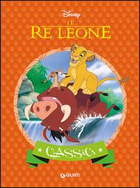 Il re Leone  - Libro Disney Libri 2015, Classics | Libraccio.it