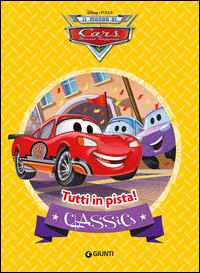 Tutti in pista! Cars  - Libro Disney Libri 2015, Classics | Libraccio.it