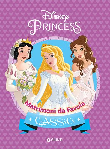 Matrimoni da favola. Principesse  - Libro Disney Libri 2015, Classics | Libraccio.it