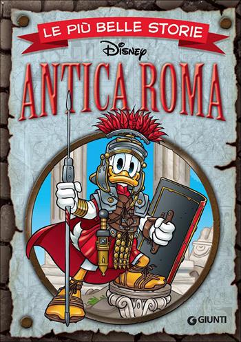 Antica Roma. Le più belle storie  - Libro Disney Libri 2015, Le più belle storie | Libraccio.it