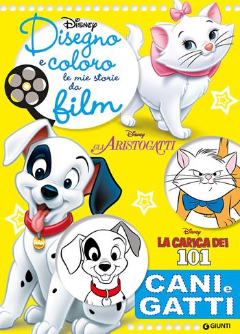 Cani e gatti. Gli Aristogatti, La carica dei 101. Disegno e coloro le mie storie da film. Ediz. illustrata  - Libro Disney Libri 2016 | Libraccio.it