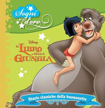 Il libro della giungla. Sogni d'oro. Ediz. illustrata  - Libro Disney Libri 2016, Storie classiche della buonanotte | Libraccio.it
