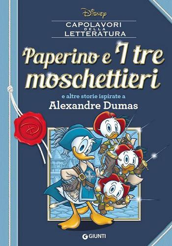 Paperino e i tre moschettieri e altre storie ispirate a Alexandre Dumas  - Libro Disney Libri 2016, Capolavori della letteratura | Libraccio.it
