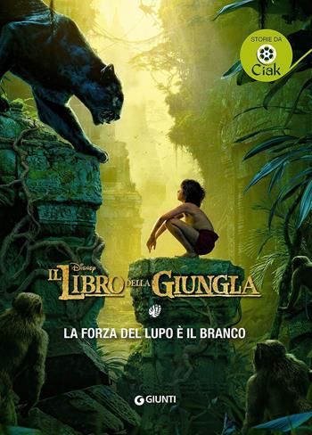 La forza del lupo è il branco. Il libro della giungla  - Libro Disney Libri 2016, Storie da ciak | Libraccio.it