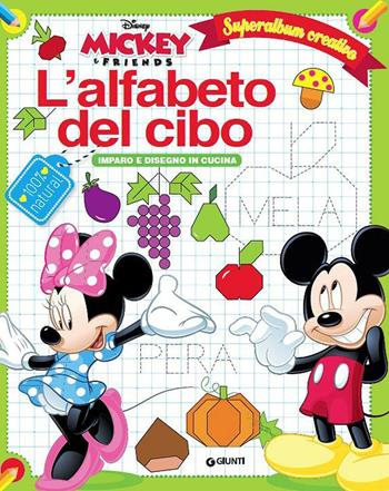 L' alfabeto del cibo. Mickey & Friends. Superalbum creativo  - Libro Disney Libri 2016 | Libraccio.it