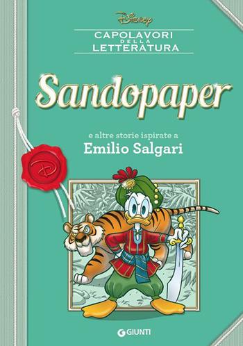 Sandopaper e altre storie ispirate a Emilio Salgari  - Libro Disney Libri 2016, Capolavori della letteratura | Libraccio.it