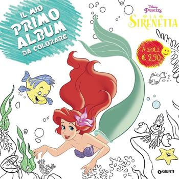 La sirenetta. Primo album da colorare. Ediz. illustrata  - Libro Disney Libri 2016, Primo album da colorare | Libraccio.it