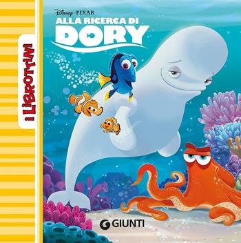 Alla ricerca di Dory  - Libro Disney Libri 2016, I librottini | Libraccio.it