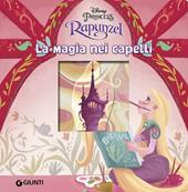 Rapunzel. La magia nei capelli. Ediz. illustrata