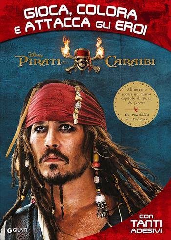Pirati dei Caraibi. Gioca, colora e attacca gli eroi. Con Adesivi  - Libro Disney Libri 2017, Attacca gli eroi | Libraccio.it