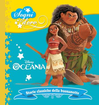 Oceania. Sogni d'oro  - Libro Disney Libri 2017 | Libraccio.it