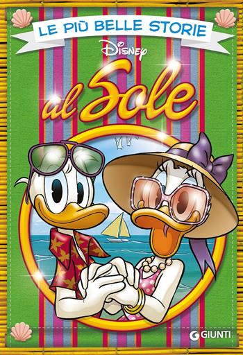 Le più belle storie al sole  - Libro Disney Libri 2017, Le più belle storie | Libraccio.it
