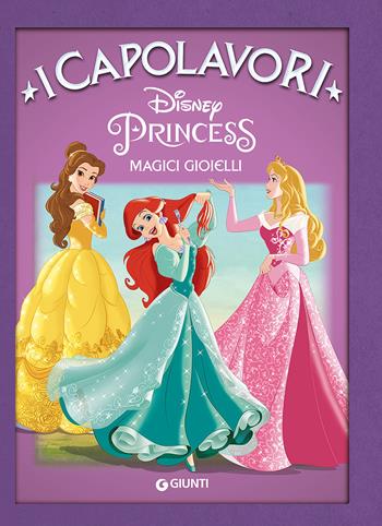 Magici gioielli. Principesse  - Libro Disney Libri 2017, I capolavori Disney | Libraccio.it