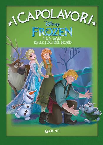 La magia delle luci del Nord. Frozen  - Libro Disney Libri 2017, I capolavori Disney | Libraccio.it