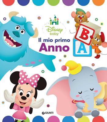 Il mio primo anno. Disney baby  - Libro Disney Libri 2017, Baby scoperte | Libraccio.it
