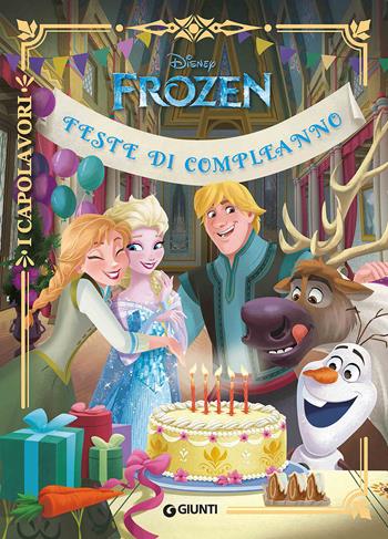 Feste di compleanno. Frozen  - Libro Disney Libri 2018, I capolavori Disney | Libraccio.it