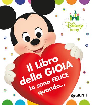 Il libro della gioia. Io sono felice quando...  - Libro Disney Libri 2018, Disney baby | Libraccio.it