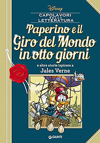 Paperino e il giro del mondo in otto giorni e altre storie ispirate a Jules Verne  - Libro Disney Libri 2018, Capolavori della letteratura | Libraccio.it