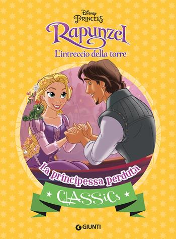 La principessa perduta. Rapunzel. L'intreccio della torre. Ediz. a colori  - Libro Disney Libri 2018, Classics | Libraccio.it