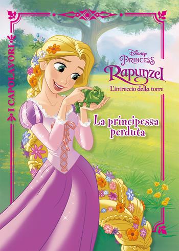 La principessa perduta. Rapunzel. L'intreccio della torre. Ediz. a colori  - Libro Disney Libri 2018, I capolavori Disney | Libraccio.it