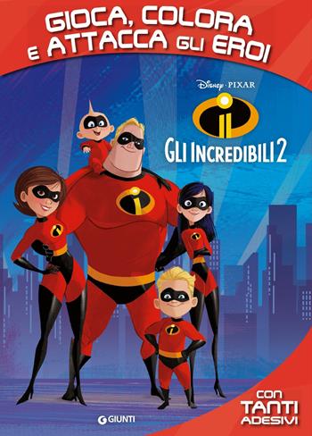 Gli Incredibili 2. Gioca, colora e attacca gli eroi. Con adesivi  - Libro Disney Libri 2018, Attacca gli eroi | Libraccio.it