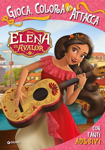 Elena di Avalor. Gioca, colora e attacca. Con adesivi. Ediz. a colori  - Libro Disney Libri 2018, Attacca le Principesse | Libraccio.it
