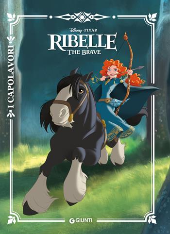 Ribelle. The Brave. Ediz. a colori  - Libro Disney Libri 2018, I capolavori Disney | Libraccio.it