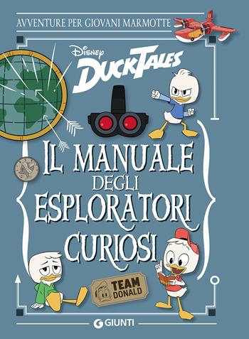 Il manuale degli esploratori curiosi  - Libro Disney Libri 2018, I manuali Disney | Libraccio.it